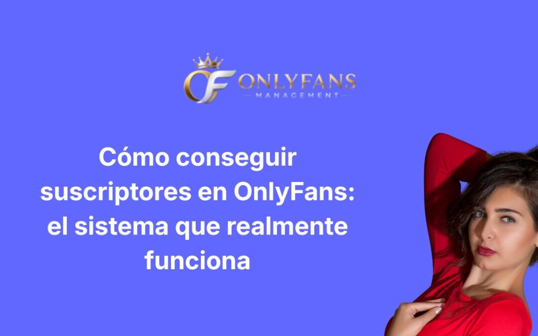 Cómo conseguir suscriptores en OnlyFans