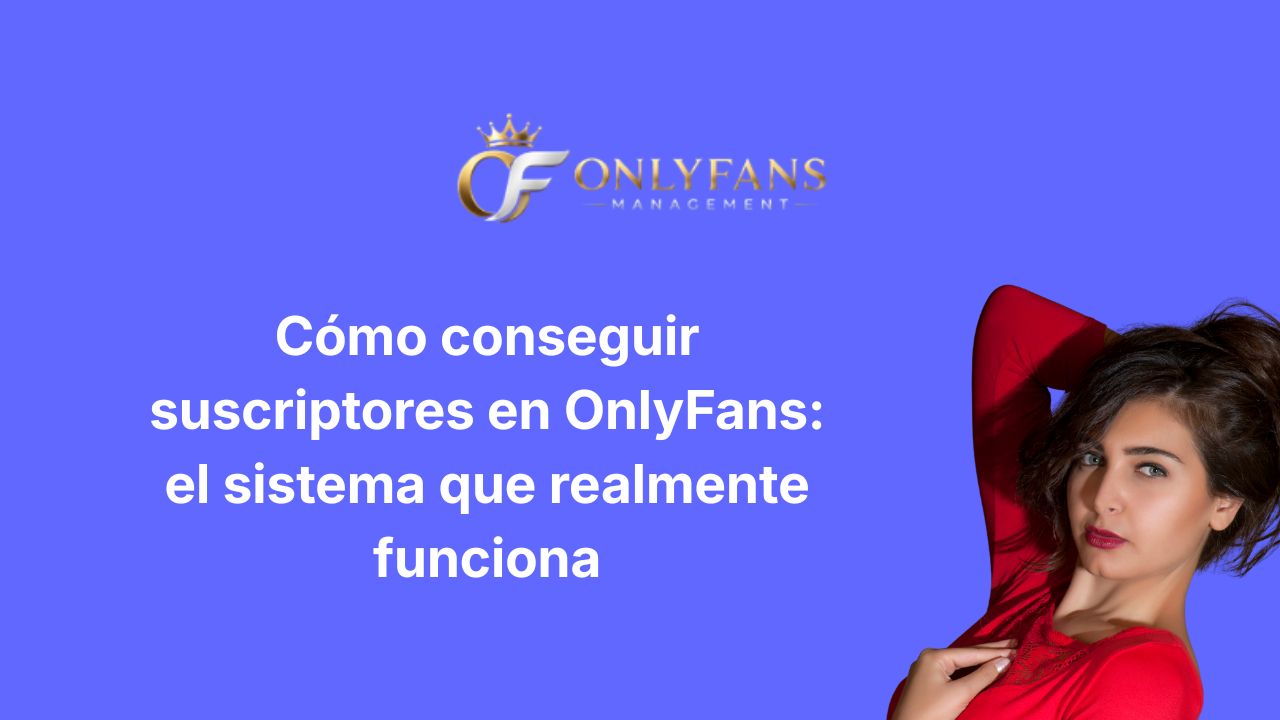 Cómo conseguir suscriptores en OnlyFans