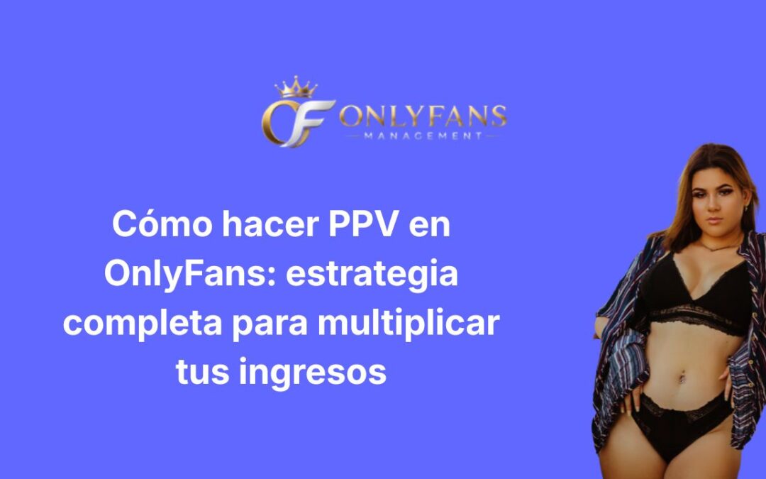Cómo hacer PPV en OnlyFans