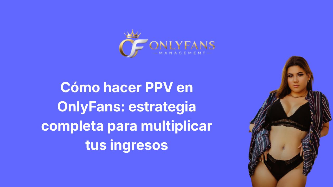 Cómo hacer PPV en OnlyFans