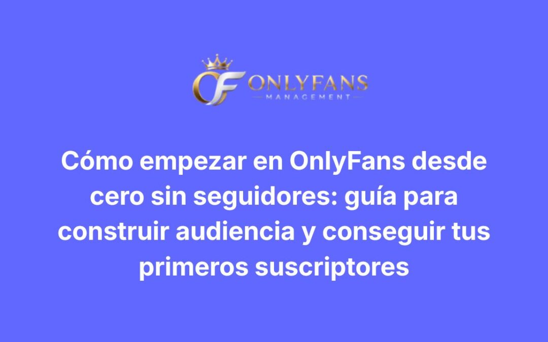 OnlyFans desde cero sin seguidores