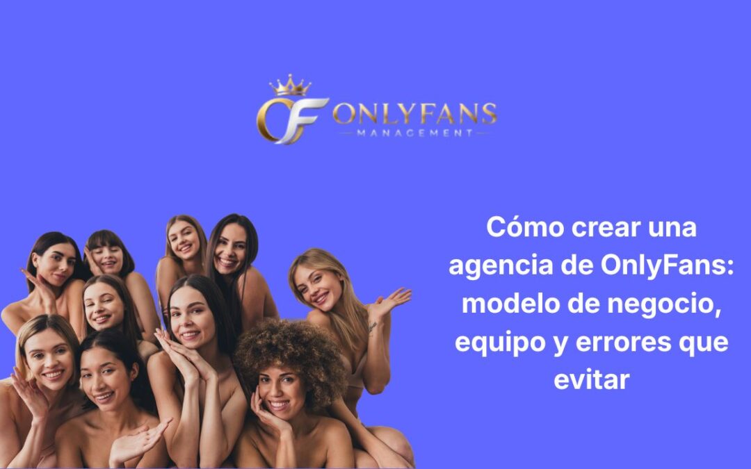 Cómo crear una agencia de OnlyFans