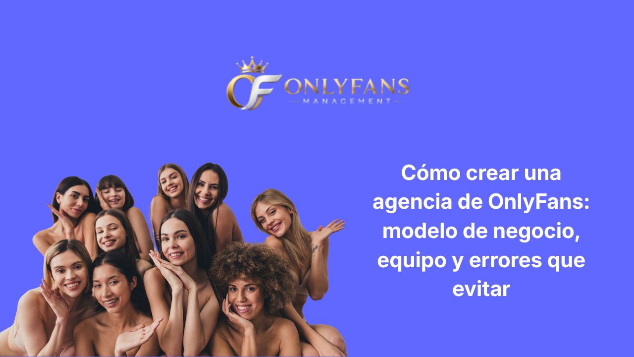 Cómo crear una agencia de OnlyFans